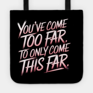 You've come so Far Motivational Tote