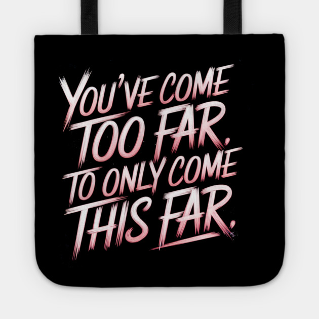 You've come so Far Motivational Tote by logiamerch