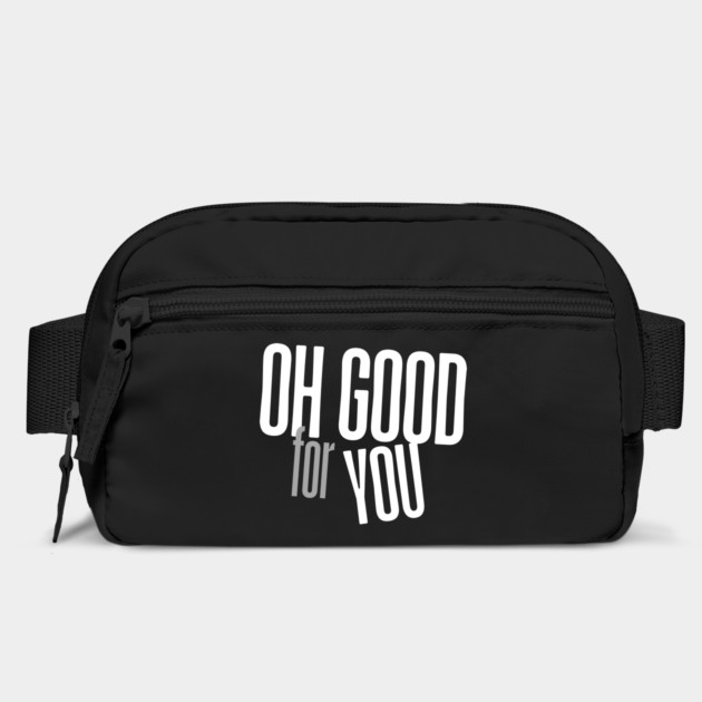 Oh Good For You by Low Life Shirts