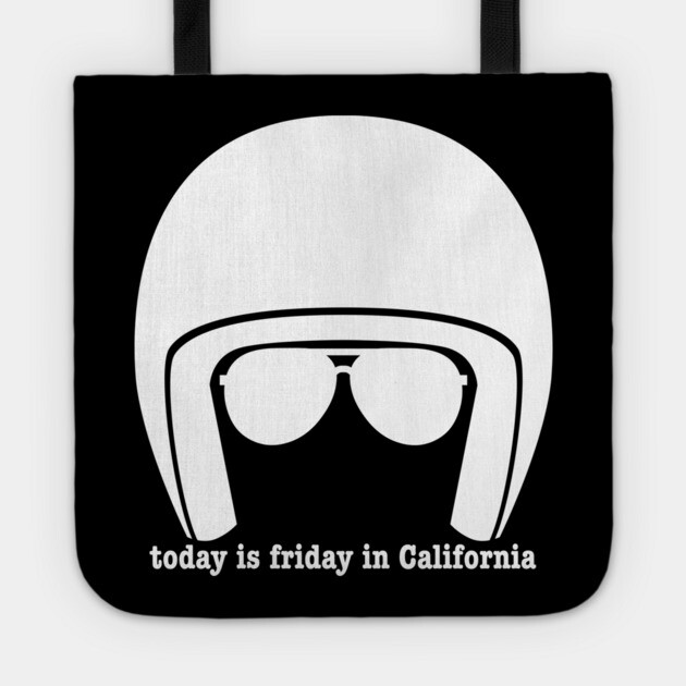 Today is Friday in California Tote by Low Life Shirts