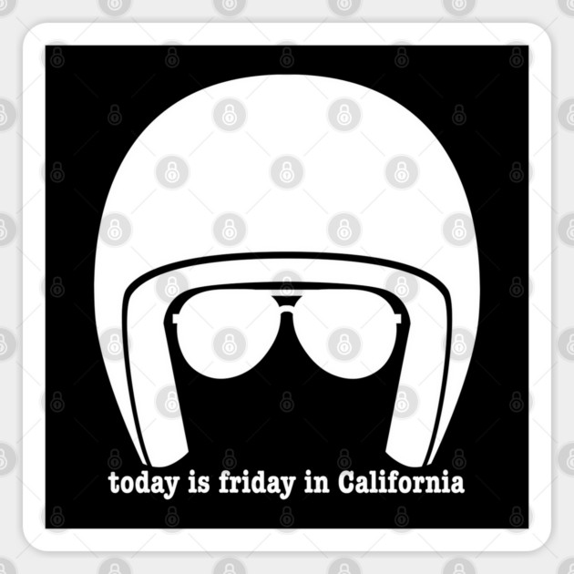 Today is Friday in California Sticker by Low Life Shirts