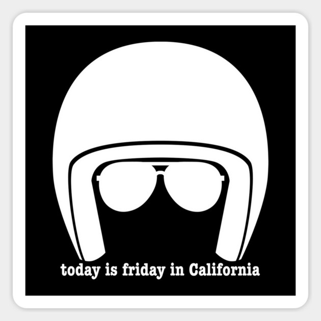 Today is Friday in California Magnet by Low Life Shirts