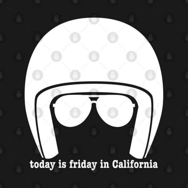 Today is Friday in California by Low Life Shirts