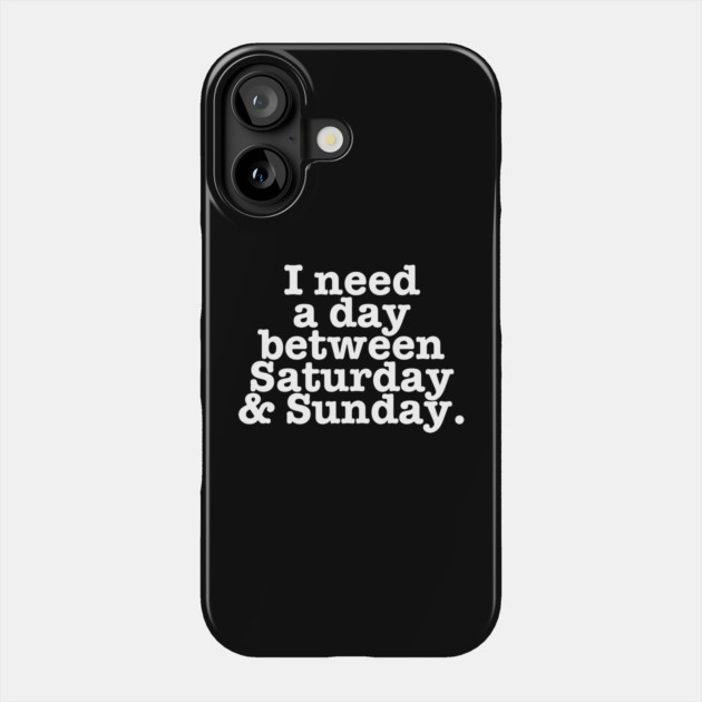 Extra Day Please Phone Case by Low Life Shirts