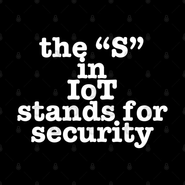 IoT Tech Humor by Low Life Shirts