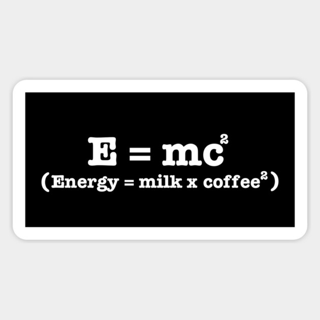 E=MC Coffee Magnet by Low Life Shirts