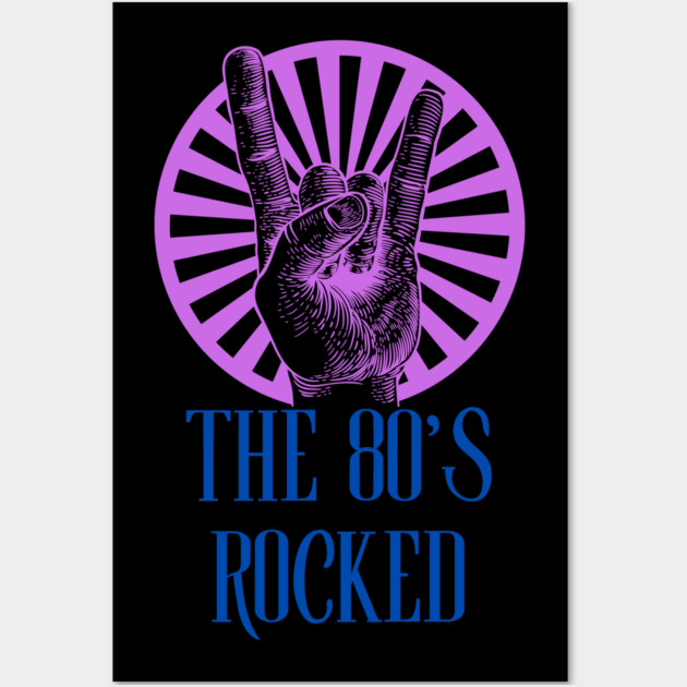 The 80's Rocked Wall Art by RetroClassicHits