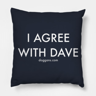 I Agree With Dave Pillow