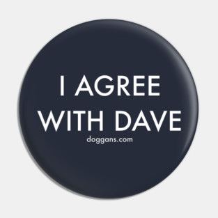 I Agree With Dave Pin