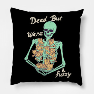 Dead But Warm & Fuzzy Pillow