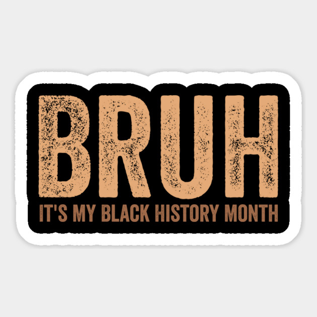 Bruh It's My Black History Month Melanin Black History Boys Magnet by ArtistTee ⭐⭐⭐⭐⭐