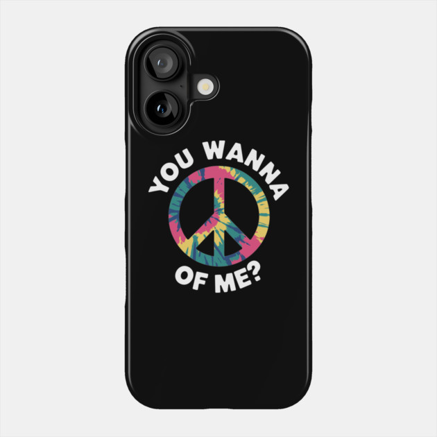 You Wanna Peace of Me Groovy Retro Vibes Pun Humor Phone Case by Anticorporati