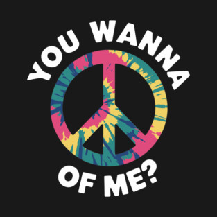 You Wanna Peace of Me Groovy Retro Vibes Pun Humor T-Shirt