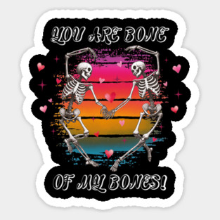 You Are Bone of My Bones: A Valentine's Day Celebration Sticker