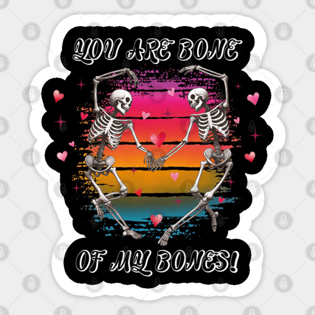 You Are Bone of My Bones: A Valentine's Day Celebration Sticker by criarthdesign