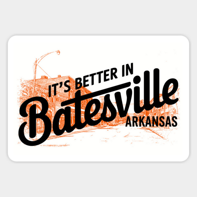 Better in Batesville Magnet by rt-shirts