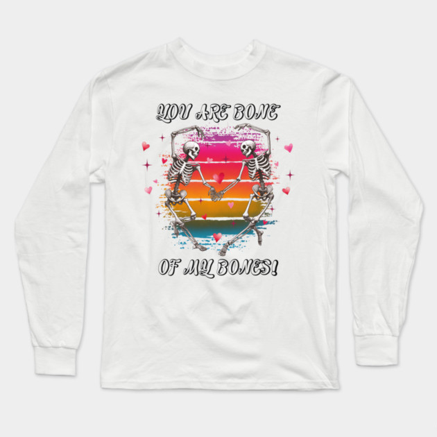 You Are Bone of My Bones: A Valentine's Day Celebration Long Sleeve T-Shirt by criarthdesign
