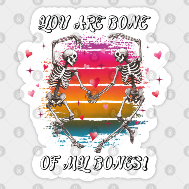 You Are Bone of My Bones: A Valentine's Day Celebration Sticker by criarthdesign