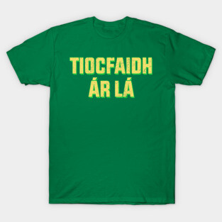 Tiocfaidh ár lá T-Shirt