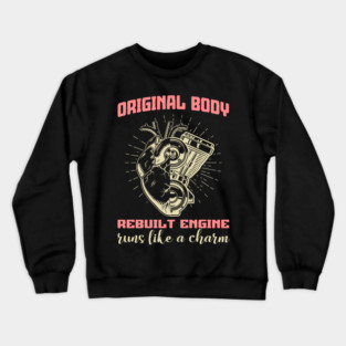 Original Body, Rebuilt Engine Open Heart surgery Crewneck Sweatshirt