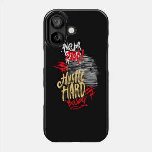 NEVER STOP Hustle Hard Baby Phone Case