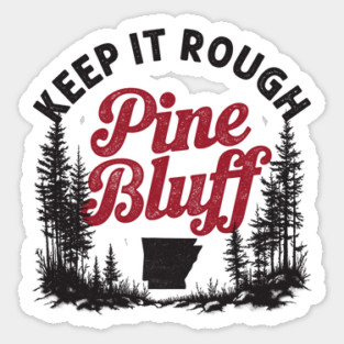 Keep It Rough Pine Bluff Magnet