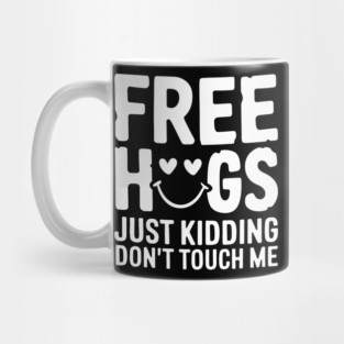 Free Hugs Just Kidding Introvert Sarcasm Mug
