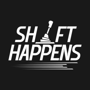 Shift Happens T-Shirt