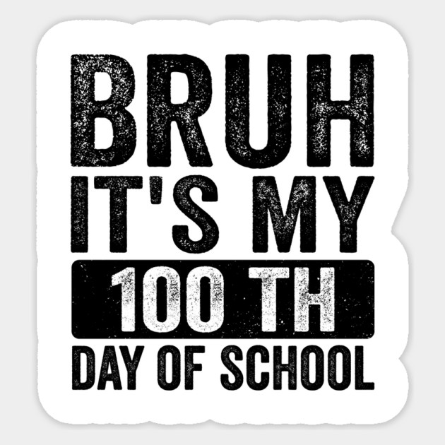 Bruh, It’s My 100th Day of School Funny Teacher & Student Retro Vintage Sticker by ArtistTee ⭐⭐⭐⭐⭐