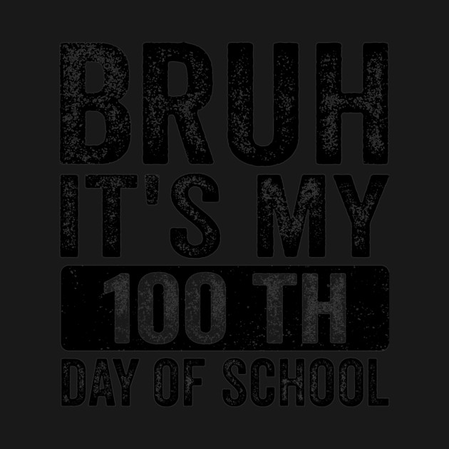 Bruh, It’s My 100th Day of School Funny Teacher & Student Retro Vintage by ArtistTee ⭐⭐⭐⭐⭐