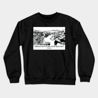 Melka Kunture and Balchit - Ethiopia Crewneck Sweatshirt