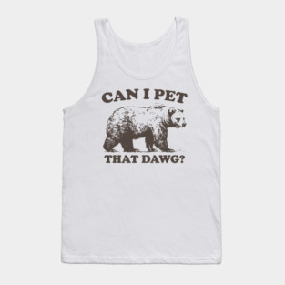 Can I Pet That Dawg? Tank Top
