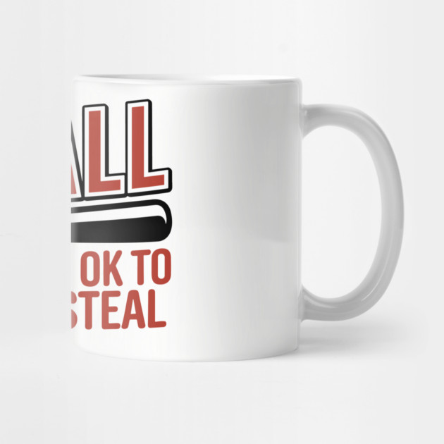 It's OK to Hit and Steal Baseball Humor Pun Joke by Anticorporati