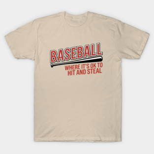 It's OK to Hit and Steal Baseball Humor Pun Joke T-Shirt