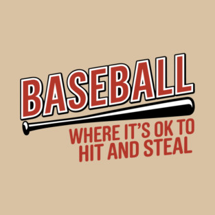 It's OK to Hit and Steal Baseball Humor Pun Joke T-Shirt
