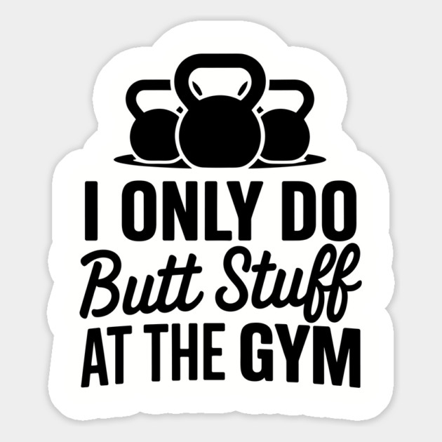 I Only Do Butt Stuff at the Gym Squats Humor Pun Magnet by Anticorporati