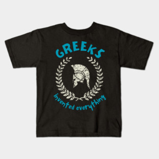 Greeks Invented Everything Kids T-Shirt