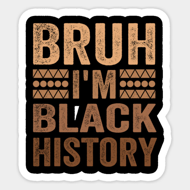 Bruh, I’m Black History Funny Black History Month Sticker by ArtistTee ⭐⭐⭐⭐⭐
