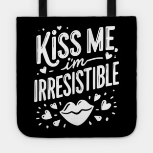 Kiss Me I’m Irresistible Tote