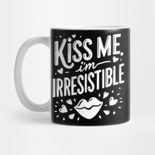 Kiss Me I’m Irresistible Mug