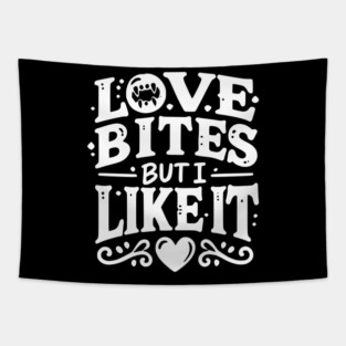 Love Bites but I Like It Tapestry