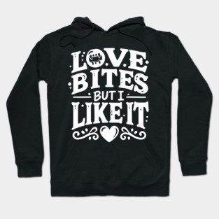 Love Bites but I Like It Hoodie