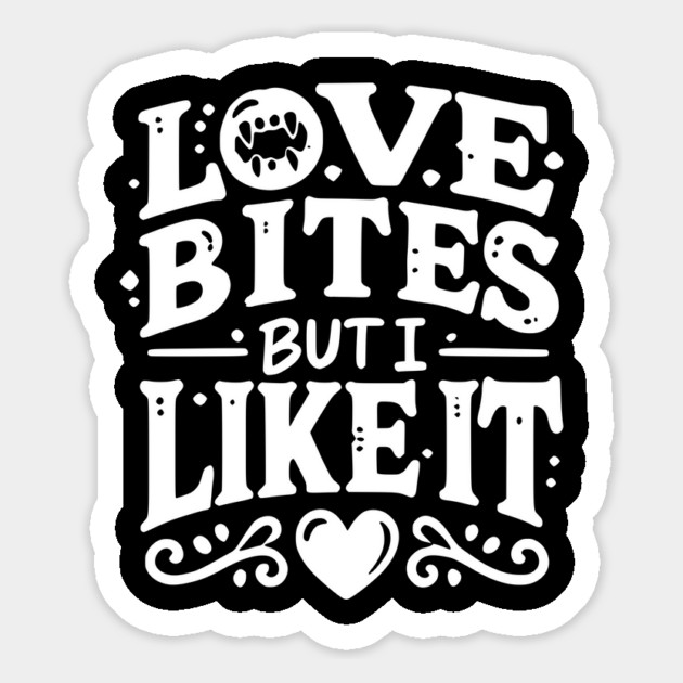 Love Bites but I Like It Magnet by Frank Ring