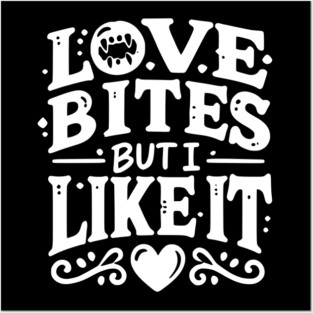Love Bites but I Like It Posters and Art