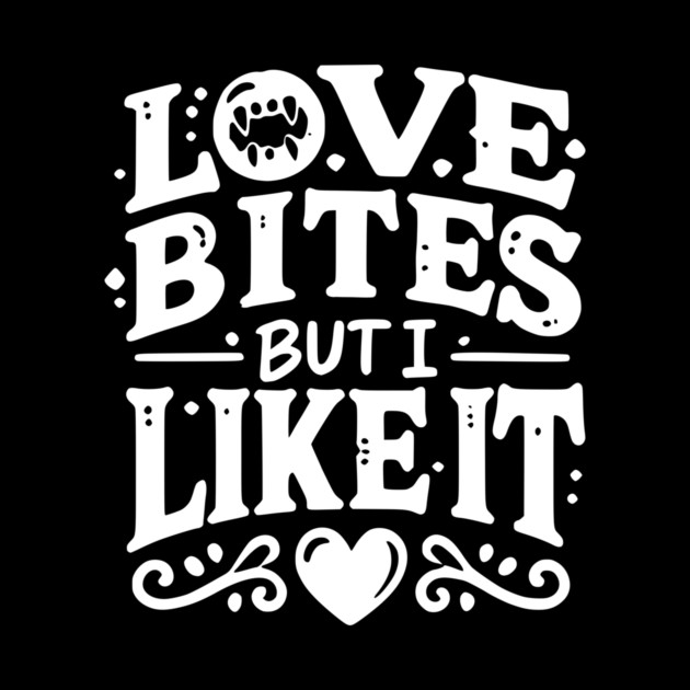 Love Bites but I Like It by Frank Ring
