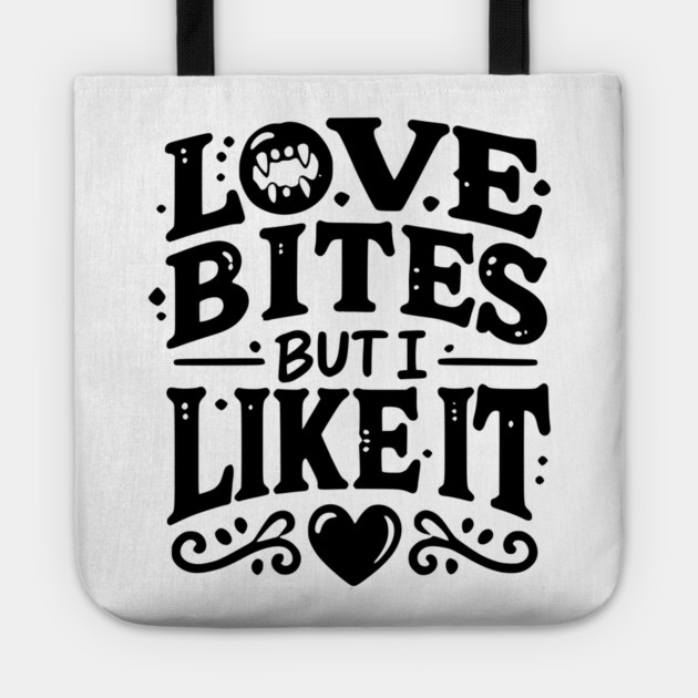 Love Bites but I Like It Tote by Frank Ring
