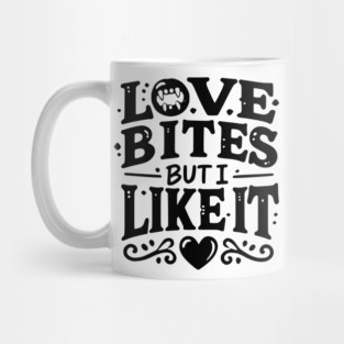 Love Bites but I Like It Mug