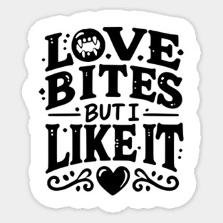 Love Bites but I Like It Sticker