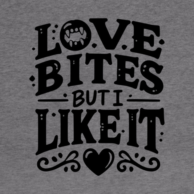 Love Bites but I Like It by Frank Ring