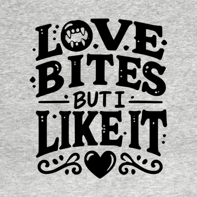 Love Bites but I Like It by Frank Ring